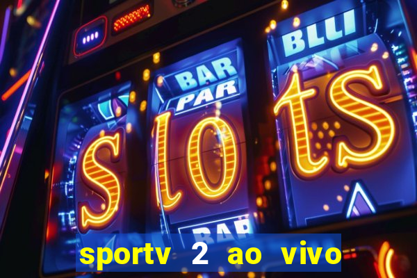 sportv 2 ao vivo futebol play hd